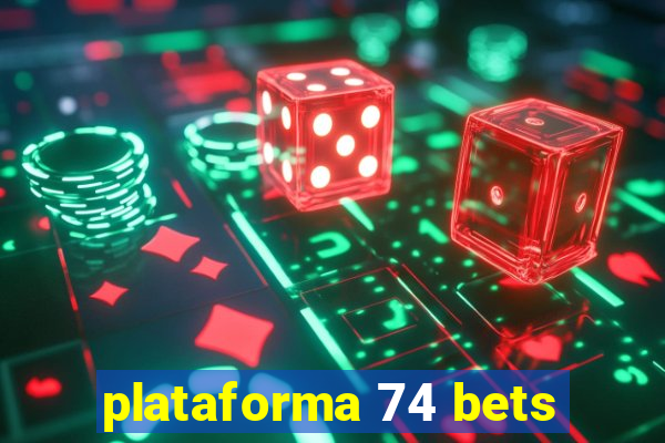 plataforma 74 bets